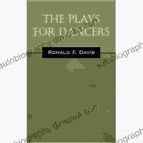 The Plays For Dancers Ronald F Davis