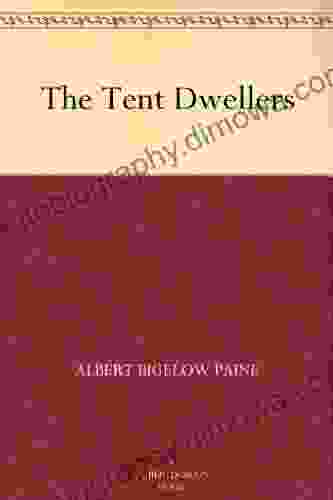 The Tent Dwellers Albert Bigelow Paine