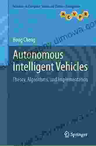 Autonomous Intelligent Vehicles: Theory Algorithms and Implementation (Advances in Computer Vision and Pattern Recognition)