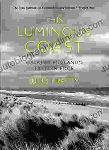 This Luminous Coast: Walking England S Eastern Edge