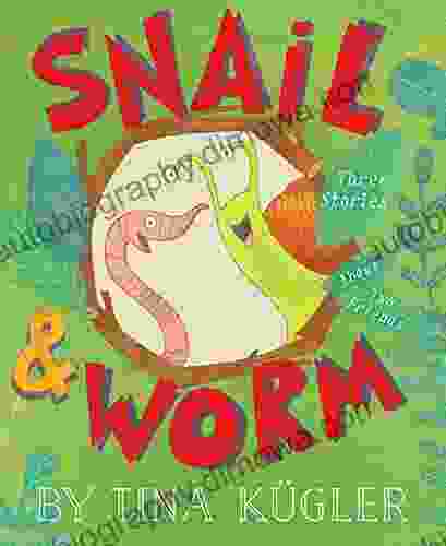 Snail Worm: Three Stories About Two Friends (Snail and Worm)