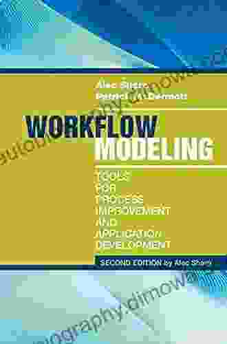 Workflow Modeling: Tools For Process Improvement And Application Development Second Edition