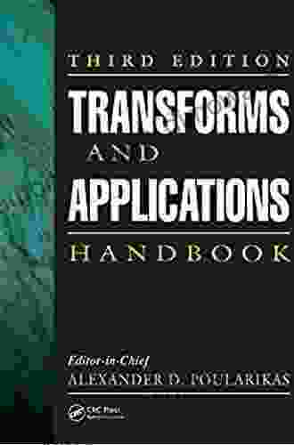 Transforms And Applications Handbook (Electrical Engineering Handbook 43)