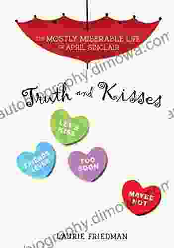 Truth And Kisses (The Mostly Miserable Life Of April Sinclair 3)