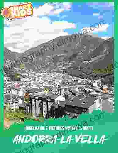 Unbelievable Pictures And Facts About Andorra La Vella