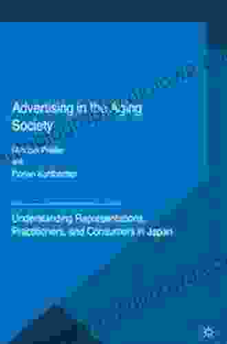 Advertising In The Aging Society: Understanding Representations Practitioners And Consumers In Japan