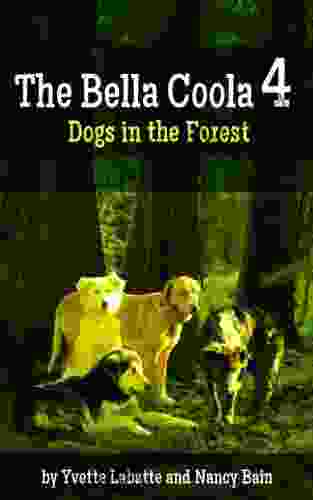 The Bella Coola 4:Dogs In The Forest (Dogs Around The Dragon 3)