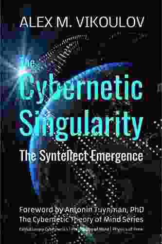 The Cybernetic Singularity: The Syntellect Emergence (The Cybernetic Theory of Mind 3)