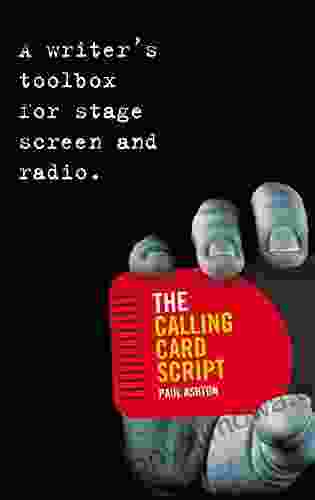 The Calling Card Script: A Writer S Toolbox For Screen Stage And Radio