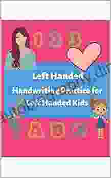 Left Handed Handwriting Practice For Left Handed Kids: Letter Tracing For Girls From 3 To 5 Years Old Pre School Preschool Writing Workbook Kindergarten And Kids Ages 3 5