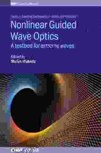 Nonlinear Guided Wave Optics: A Testbed For Extreme Waves (IOP Expanding Physics)