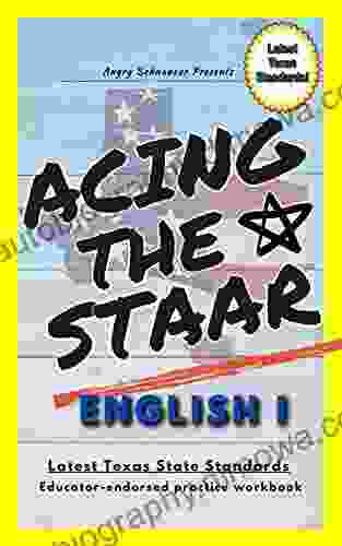 Acing The STAAR English I Test Preparation Workbook: Edition: A Resource Providing The Latest Texas State Standards To Ready 9th Grade Students (Schnauzer School High School Learner)