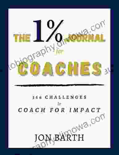 The 1% Journal For Coaches: 366 Challenges To Coach For Impact (The 1% Journals)