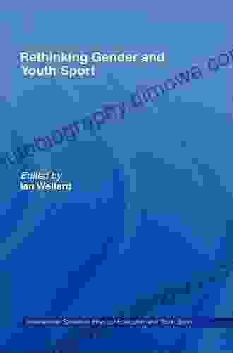 Rethinking Gender And Youth Sport (Routledge Studies In Physical Education And Youth Sport 2)