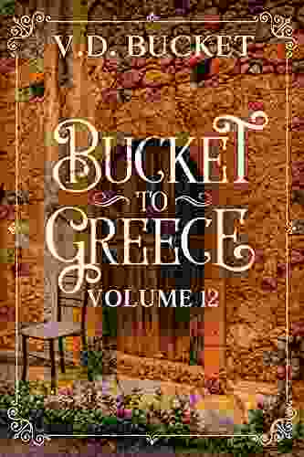 Bucket To Greece Volume 12: A Comical Living Abroad Adventure