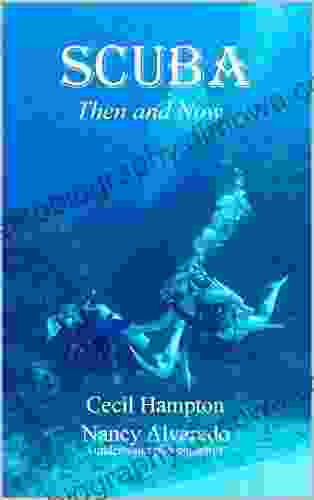 SCUBA Then and Now Cecil Hampton