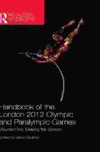 Handbook of the London 2024 Olympic and Paralympic Games: Volume One: Making the Games (Routledge Handbooks)