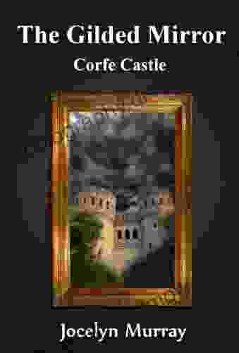 The Gilded Mirror: Corfe Castle (Volume 1)