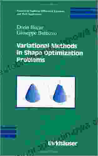 Variational Methods In Shape Optimization Problems (Progress In Nonlinear Differential Equations And Their Applications 65)