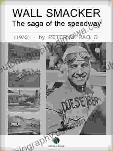 Wall Smacker The Saga Of The Speedway (Motorsports History)